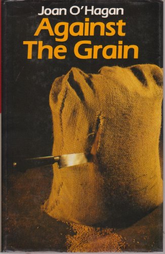 Stock image for Against the Grain [Apr 09, 1987] O'Hagan, Joan for sale by Sperry Books