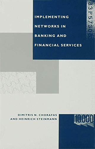 Implementing Networks in Banking and Financial Services (9780333440698) by Chorafas, Dimitris N; Steinmann, Heinrich