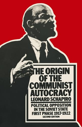 The Origin of the Communist Autocracy: Political Opposition in the Soviet State First Phase Â· 1917â€“1922 (9780333441404) by Schapiro, Leonard