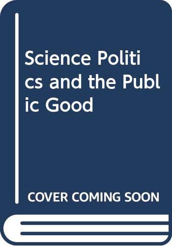 Beispielbild fr Science, Politics and the Public Good zum Verkauf von Better World Books