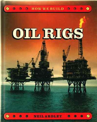 9780333441657: How We Build: Oil Rigs (How We Build)