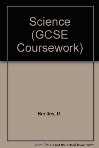 Science: A Teacher's Guide to Organisation and Assessment (GCSE Coursework) (9780333443149) by Bentley, Di