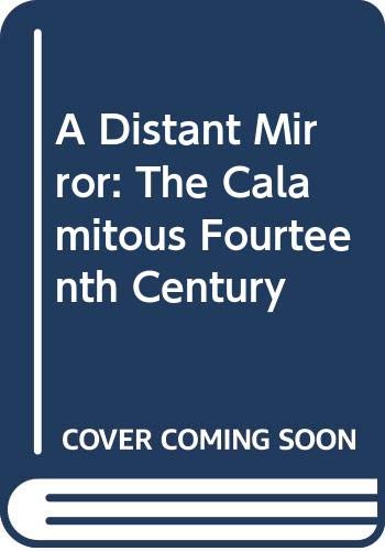 9780333443293: A Distant Mirror: The Calamitous Fourteenth Century