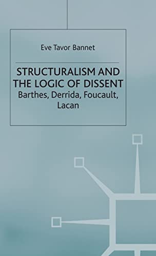 Imagen de archivo de STRUCTURALISM AND THE LOGIC OF DISSENT. Barthes, Derrida, Foucault, Lacan. a la venta por Hay Cinema Bookshop Limited