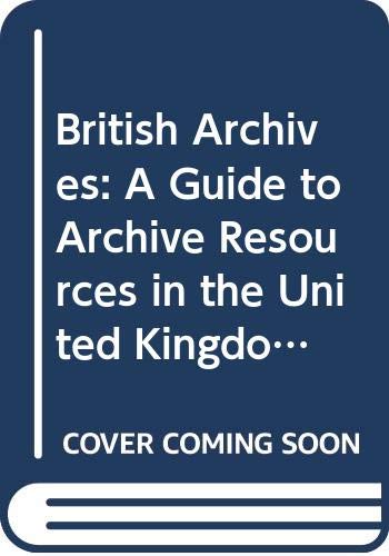 Beispielbild fr British Archives : A Guide to Archive Resources in the United Kingdom zum Verkauf von Better World Books