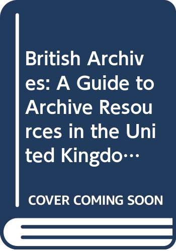 Stock image for British Archives : A Guide to Archive Resources in the United Kingdom for sale by Better World Books Ltd