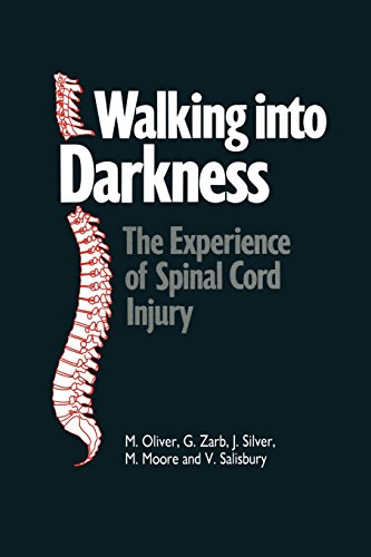Walking into Darkness: The Experience of Spinal Cord Injury (9780333443613) by Oliver, Mike; Zarb, G.; Silver, R.J.