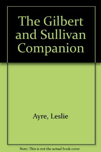 Imagen de archivo de The Gilbert And Sullivan Companion a la venta por Versandantiquariat Felix Mcke