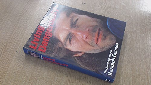 Stock image for Living Dangerously: The Autobiography Of Ranulph Fiennes for sale by WorldofBooks
