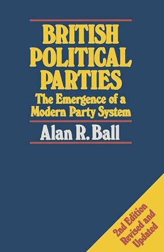 British Political Parties: The Emergence of a Modern Party System (9780333445013) by Ball, Alan R.
