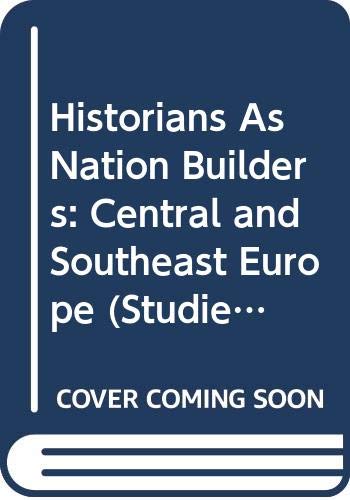 Beispielbild fr Historians as Nation-Builders: Central and South-East Europe zum Verkauf von Second Story Books, ABAA