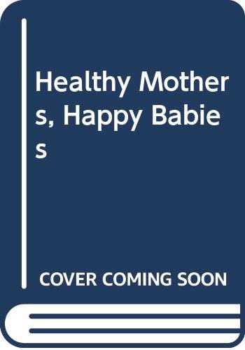 Stock image for Healthy Mothers, Happy Babies: Pregnancy and Birth in the Tropics and Subtropics for sale by Phatpocket Limited