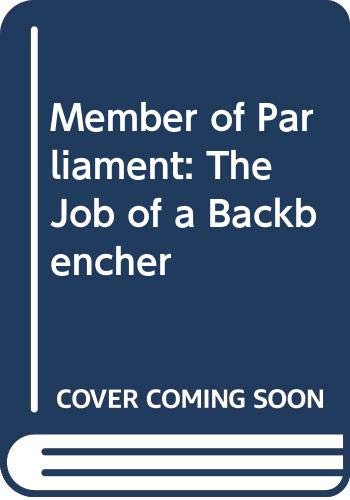 Imagen de archivo de Member of Parliament: The Job of a Backbencher a la venta por AwesomeBooks