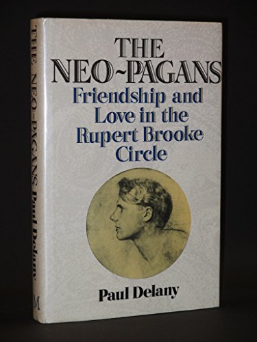 Stock image for The Neo-pagans: Friendship and Love in the Rupert Brooke Circle for sale by Books Unplugged