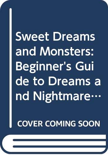 9780333446195: Sweet Dreams and Monsters: Beginner's Guide to Dreams and Nightmares and Things That Go Bump Under the Bed