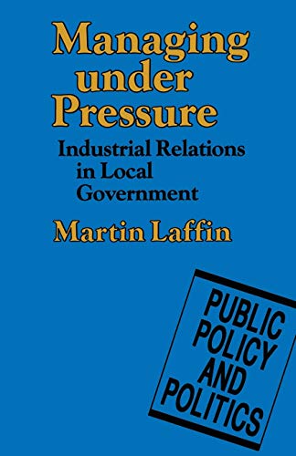 Managing under Pressure: Industrial Relations in Local Government