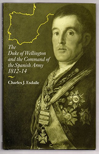 9780333446942: The Duke of Wellington and the Command of the Spanish Army, 1812-14