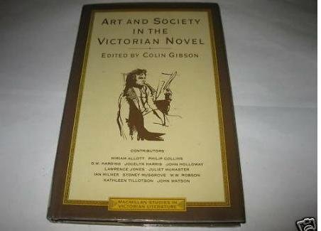 Art and Society in the Victorian Novel: Essays on Dickens and His Contemporaries (Macmillan Studies in Victorian Literature) (9780333447451) by Colin Gibson