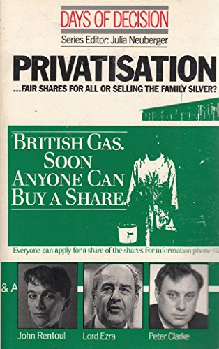 Stock image for Privatisation: --fair shares for all or selling the family silver? (Days of decision) for sale by MusicMagpie