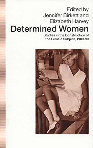 Stock image for Determined Women: Studies in the Construction of the Female Subject, 1900-90 for sale by Phatpocket Limited