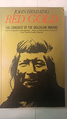 Stock image for Red Gold: The Conquest of the Brazilian Indians for sale by St Vincent de Paul of Lane County