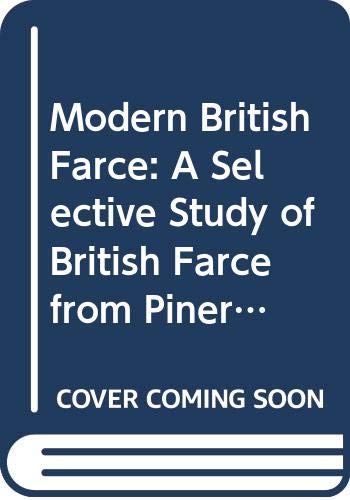 Beispielbild fr Modern British Farce : A Selective Study of British Farce from Pinero to the Present Day zum Verkauf von Better World Books
