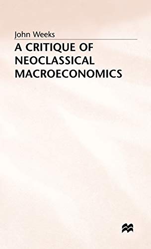 A Critique of Neoclassical Macroeconomics (9780333449035) by Weeks, John