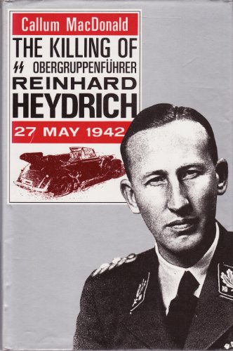 Beispielbild fr The Killing of SS Obergruppenfuhrer Reinhard Heydrich - 27th May 1942 zum Verkauf von WorldofBooks