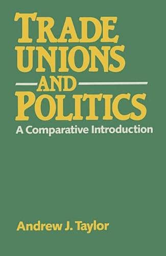 Trade Unions and Politics: A Comparative Introduction (9780333449455) by Andrew Taylor