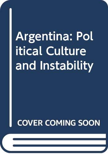 Stock image for ARGENTINA: POLITICAL CULTURE AND INSTABILITY for sale by Libros Latinos