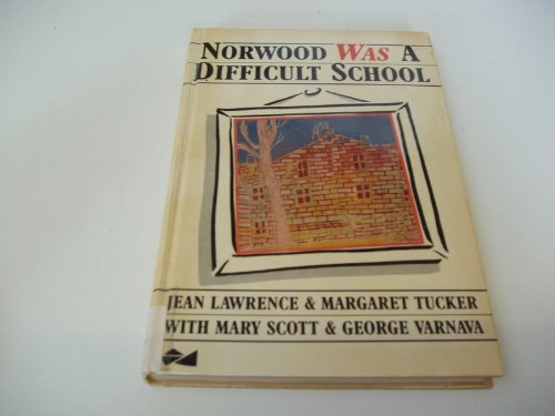 Norwood Was a Difficult School: A Case Study of Education Change (9780333451809) by Lawrence, Jean; Tucker, Margaret; Scott, Mary; Varnava, George