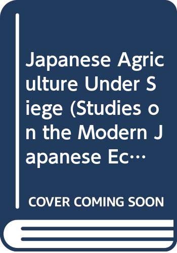 Japanese Agriculture Under Siege (Studies on the Modern Japanese Economy) (9780333452523) by Yujiro Hayami