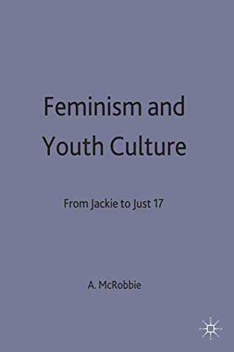 Stock image for Feminism and Youth Culture: From 'Jackie' to 'Just Seventeen' (Youth questions) for sale by WorldofBooks