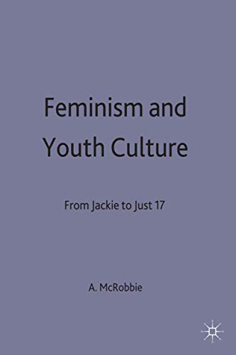 Feminism and Youth Culture: From â€˜Jackieâ€™ to â€˜Just Seventeenâ€™ (Youth Questions) (9780333452646) by McROBBIE, Angela