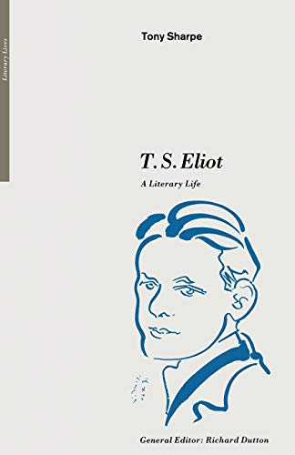 T. S. Eliot: A Literary Life (Literary Lives)