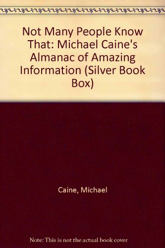 Not Many People Know That: Michael Caine's Almanac of Amazing Information (Silver Book Box) - Michael Caine