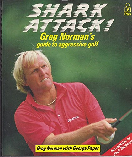 9780333453773: Shark Attack: Greg Norman's Guide to Aggressive Golf