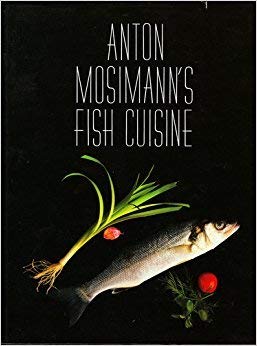 Imagen de archivo de Anton Mosimanns Fish Cuisine a la venta por SecondSale