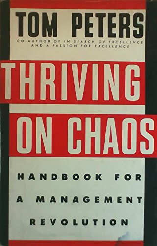 THRIVING ON CHAOS: HANDBOOK FOR A MANAGEMENT REVOLUTION (9780333454275) by Tom Peters