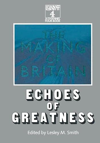 Beispielbild fr The Making of Britain: Volume 5: Echoes of Greatness zum Verkauf von AwesomeBooks