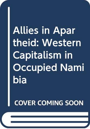 Stock image for Allies in Apartheid. Western Capitalism in Occupied Namibia for sale by Christison Rare Books, IOBA SABDA