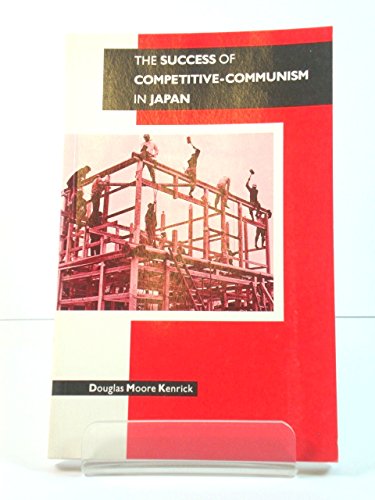 Imagen de archivo de THE SUCCESS OF COMPETITIVE-COMMUNISM IN JAPAN. a la venta por Any Amount of Books