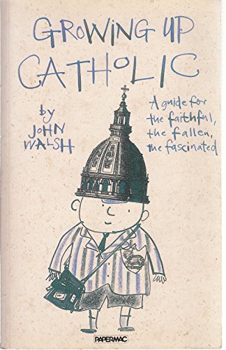 Growing Up Catholic (Papermac) (9780333457382) by Walsh, John