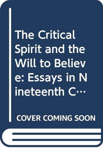 Imagen de archivo de The Critical Spirit and the Will to Believe: Essays in Nineteenth Century Literature and Religion edited by David Jasper and T.R.Wright (hyper rare 1st edition hardback in fine dust jacket) a la venta por The Spoken Word