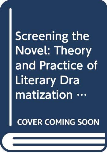 Imagen de archivo de Screening the Novel: Theory and Practice of Literary Dramatization (Insights Series) a la venta por Goldstone Books