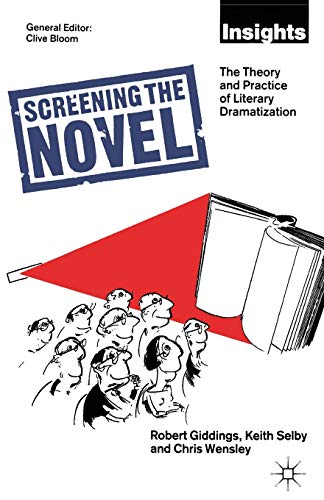 Imagen de archivo de Screening The Novel: The Theory And Practice Of Literary Dramatization a la venta por MusicMagpie