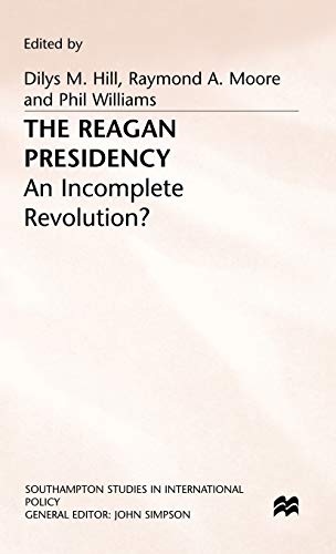 Stock image for The Reagan Presidency: An Incomplete Revolution? (Southampton Studies in International Policy) for sale by Anybook.com