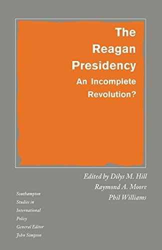 Imagen de archivo de The Reagan Presidency (Southampton Studies in International Policy) a la venta por AwesomeBooks