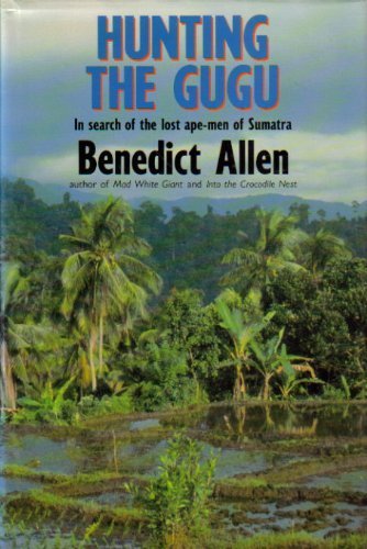 Imagen de archivo de Hunting the Gugu: In search of the lost ape-men of Sumatra a la venta por WorldofBooks
