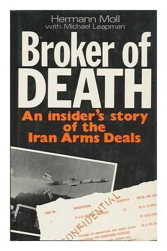 Imagen de archivo de BROKER OF DEATH: An Insider's Story of the Iran Arms Deals a la venta por BOOK COLLECTORS GALLERY
